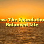 Fitness: The Foundation of a Balanced Life