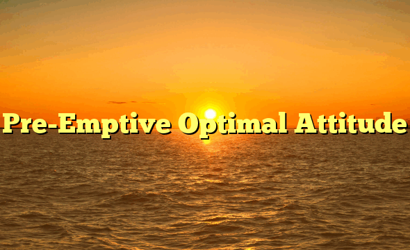 Pre-Emptive Optimal Attitude