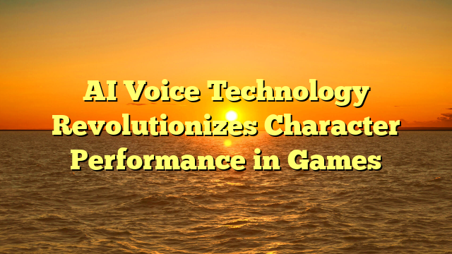AI Voice Technology Revolutionizes Character Performance in Games